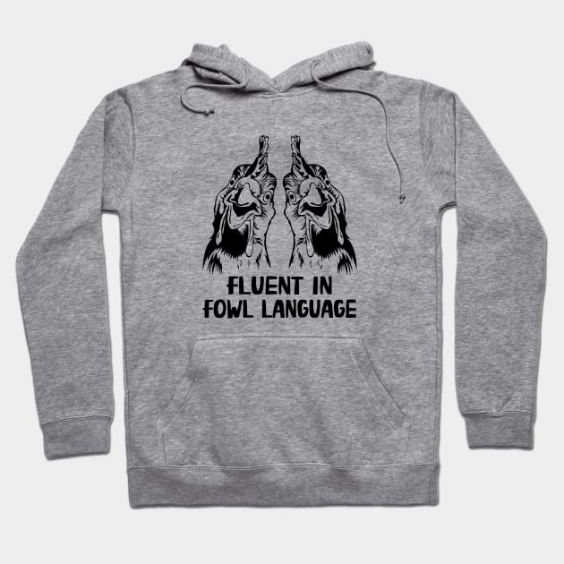 Fluent In Fowl Language Funny Chicken Lover Hoodie by WildFoxFarmCo